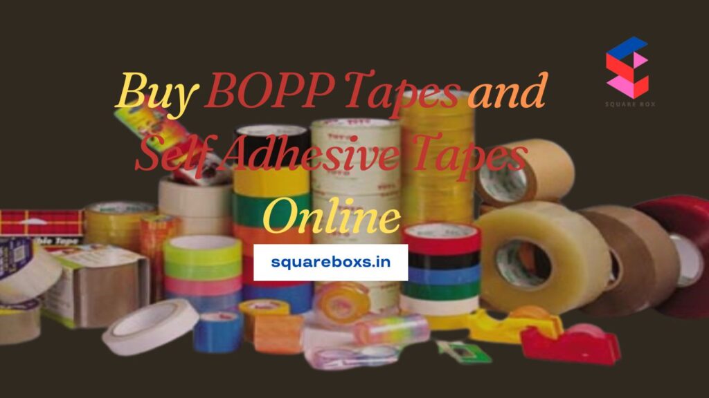 Buy BOPP Tapes and Self Adhesive Tapes Online